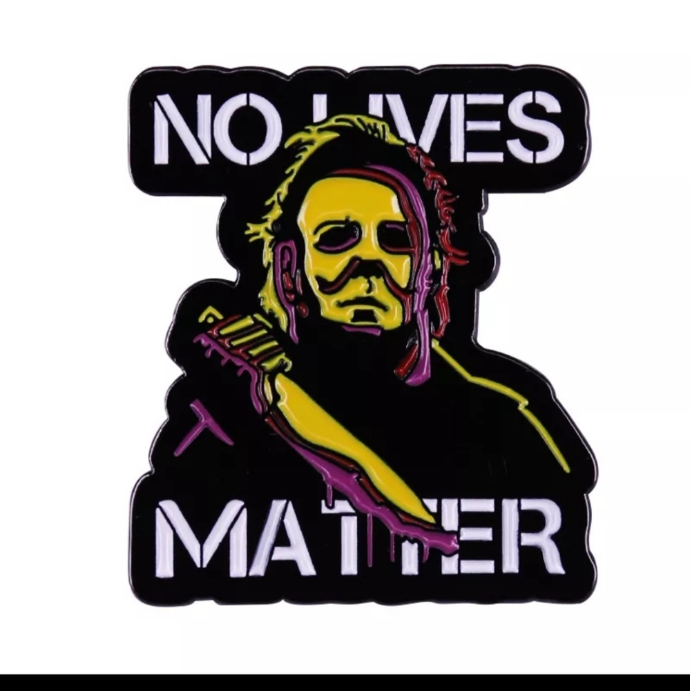 Michael Myers No Lives Matter Enamel Pin Halloween Horror Slasher Cult Classic